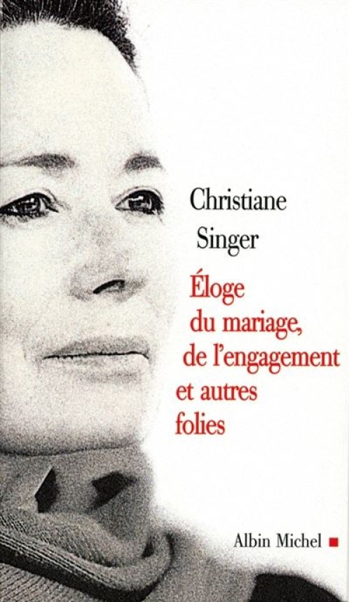 Livre : éloge du mariage, de l'engagement et autres folies par Christiane Singer et selectionné par Sola Luna 21