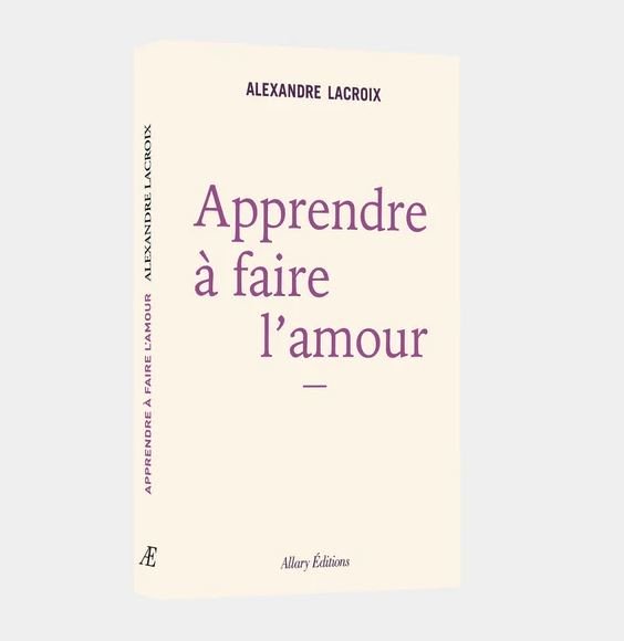 Livre: Apprendre à faire l'amour de Alexandre Lacroixselectionné par Sola Luna21